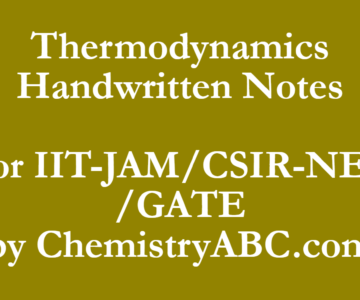 Thermodynamics Handwritten Notes For IIT-JAM/CSIR-NET /GATE by ChemistryABC.com